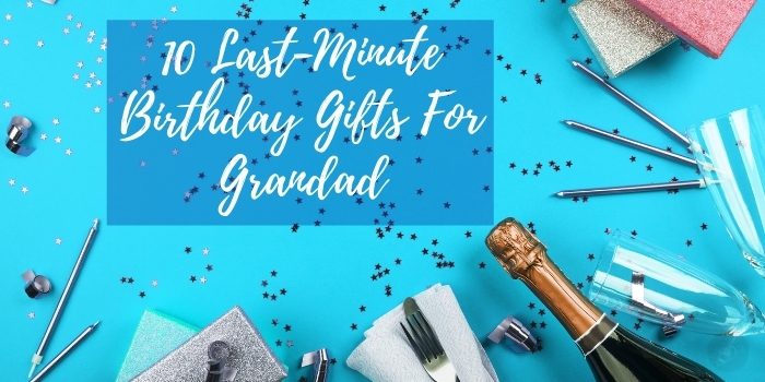 10 Last-Minute Birthday Gifts For Grandad