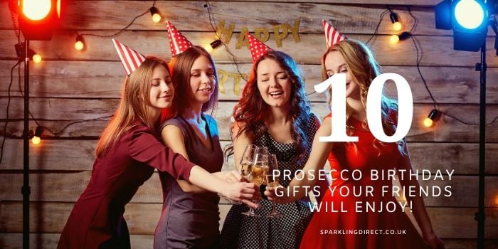 10 Prosecco Birthday Gifts Your Friends Will Enjoy