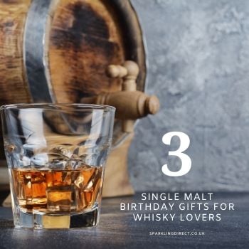 3 Single Malt Birthday Gifts For Whisky Lovers
