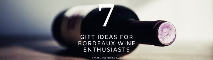7 Gift Ideas For Bordeaux Wine Enthusiasts