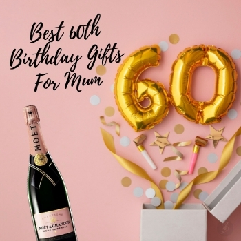 Best 60th Birthday Gifts For Mum