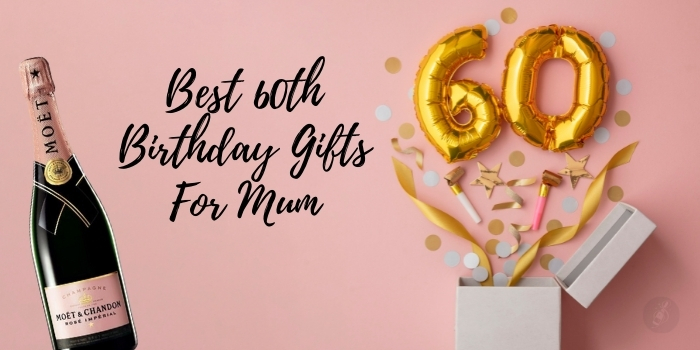 Best 60th Birthday Gifts For Mum