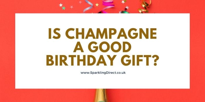 Is champagne a good birthday gift