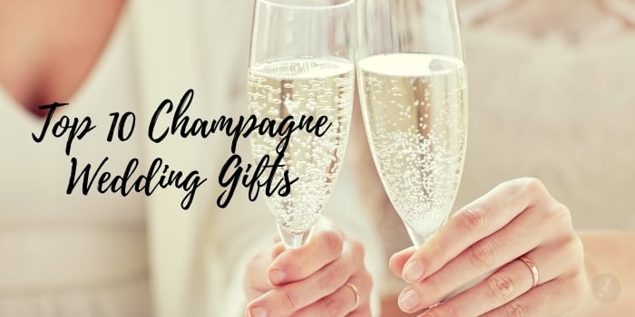 Top 10 Champagne Wedding Gifts
