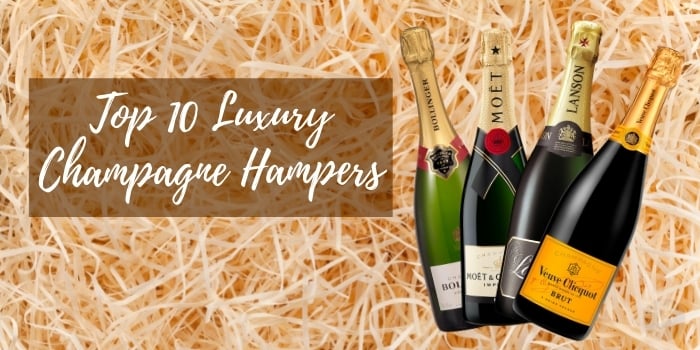 Top 10 Luxury Champagne Hampers