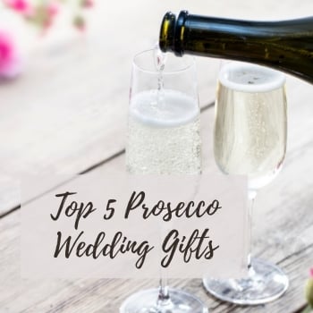 Top 5 Prosecco Wedding Gifts