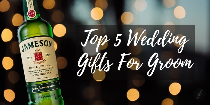 Top 5 Wedding Gifts For Groom