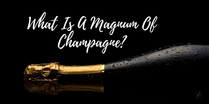 What Is a Magnum of Champagne?