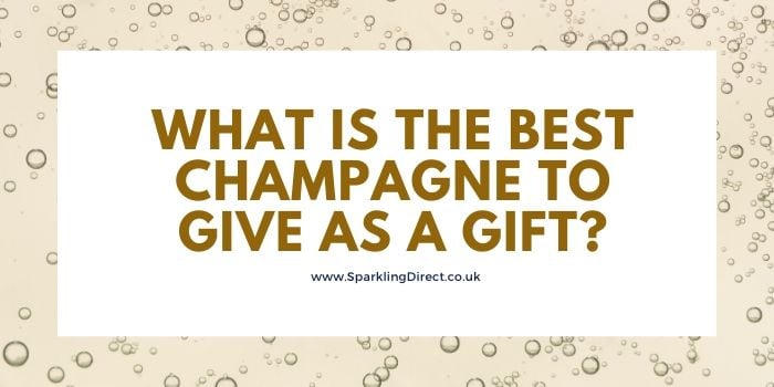 What is the Best Champagne to Give as a Gift