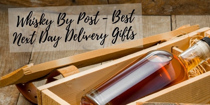 Whisky By Post - Best Next Day Delivery Gifts